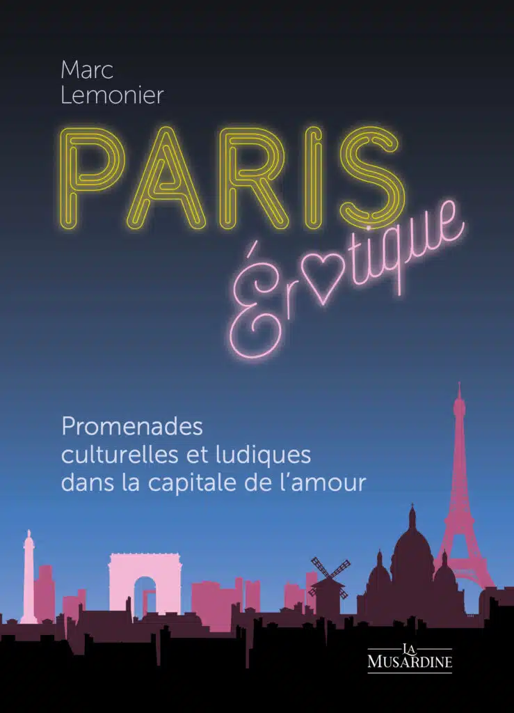 Paris érotique, Promenades culturelles et ludiques
de Marc Lemonnier, Photo DR